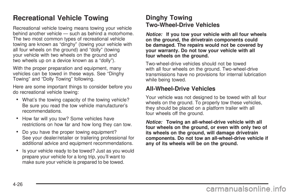 GMC SAVANA PASSENGER 2008  Owners Manual Recreational Vehicle Towing
Recreational vehicle towing means towing your vehicle
behind another vehicle — such as behind a motorhome.
The two most common types of recreational vehicle
towing are kn