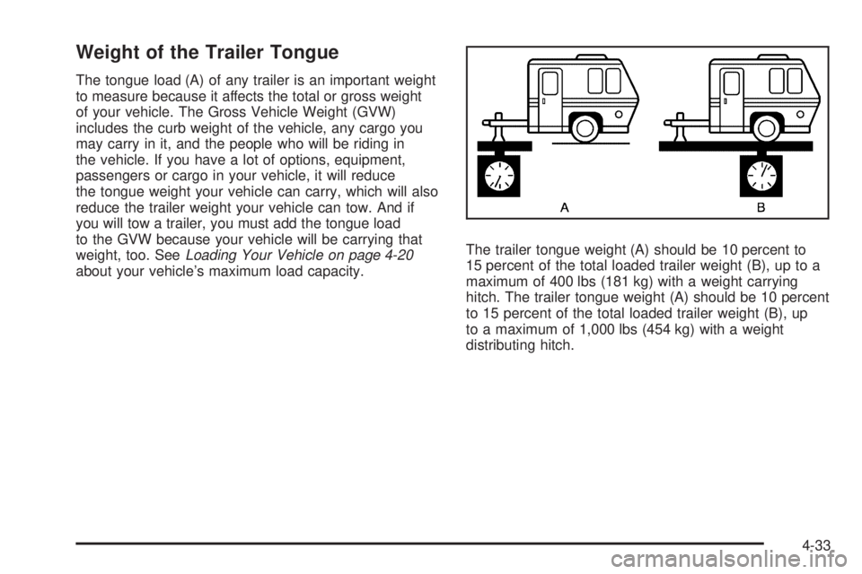 GMC SAVANA PASSENGER 2008  Owners Manual Weight of the Trailer Tongue
The tongue load (A) of any trailer is an important weight
to measure because it affects the total or gross weight
of your vehicle. The Gross Vehicle Weight (GVW)
includes 