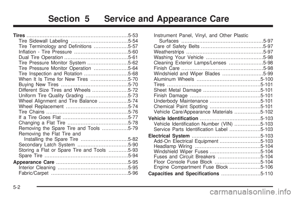 GMC SAVANA PASSENGER 2008 Owners Manual Tires..............................................................5-53
Tire Sidewall Labeling...................................5-54
Tire Terminology and Definitions.....................5-57
Inflat GMC SAVANA PASSENGER 2008 Owners Manual Tires..............................................................5-53
Tire Sidewall Labeling...................................5-54
Tire Terminology and Definitions.....................5-57
Inflat