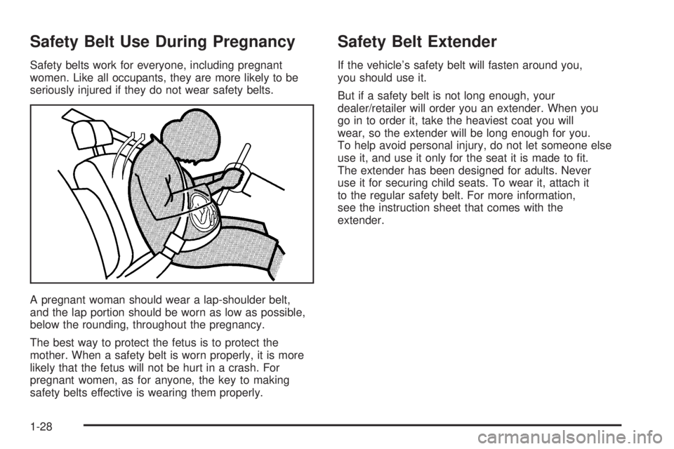 GMC SAVANA PASSENGER 2008 Owners Guide Safety Belt Use During Pregnancy
Safety belts work for everyone, including pregnant
women. Like all occupants, they are more likely to be
seriously injured if they do not wear safety belts.
A pregnant