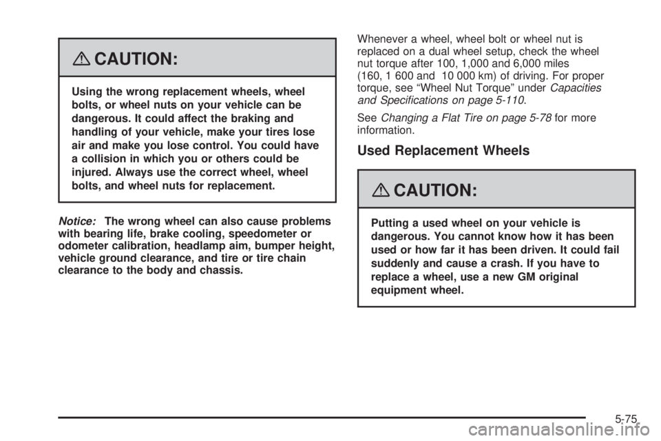 GMC SAVANA PASSENGER 2008 Owners Manual {CAUTION:
Using the wrong replacement wheels, wheel
bolts, or wheel nuts on your vehicle can be
dangerous. It could affect the braking and
handling of your vehicle, make your tires lose
air and make y GMC SAVANA PASSENGER 2008 Owners Manual {CAUTION:
Using the wrong replacement wheels, wheel
bolts, or wheel nuts on your vehicle can be
dangerous. It could affect the braking and
handling of your vehicle, make your tires lose
air and make y