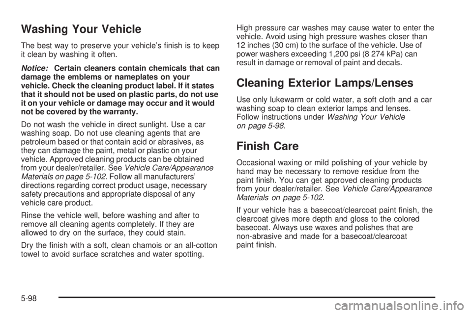 GMC SAVANA PASSENGER 2008  Owners Manual Washing Your Vehicle
The best way to preserve your vehicle’s ﬁnish is to keep
it clean by washing it often.
Notice:Certain cleaners contain chemicals that can
damage the emblems or nameplates on y