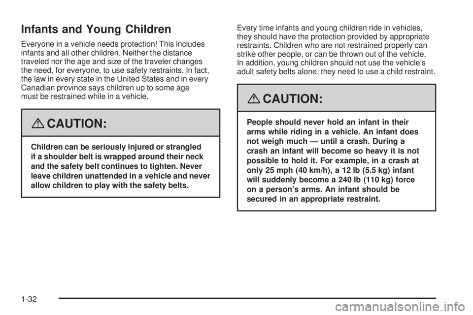 GMC SAVANA PASSENGER 2008 Owners Guide Infants and Young Children
Everyone in a vehicle needs protection! This includes
infants and all other children. Neither the distance
traveled nor the age and size of the traveler changes
the need, fo