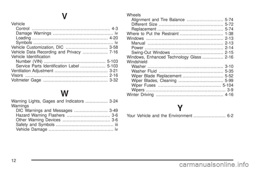 GMC SAVANA PASSENGER 2008  Owners Manual V
Vehicle
Control........................................................ 4-3
Damage Warnings........................................... iv
Loading.....................................................