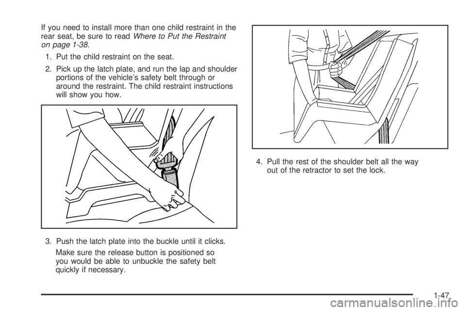 GMC SAVANA PASSENGER 2008 Workshop Manual If you need to install more than one child restraint in the
rear seat, be sure to readWhere to Put the Restraint
on page 1-38.
1. Put the child restraint on the seat.
2. Pick up the latch plate, and r
