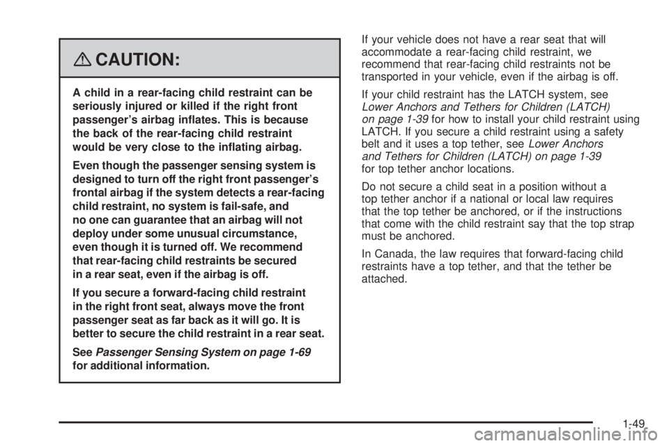 GMC SAVANA PASSENGER 2008 Workshop Manual {CAUTION:
A child in a rear-facing child restraint can be
seriously injured or killed if the right front
passenger’s airbag in�ates. This is because
the back of the rear-facing child restraint
would