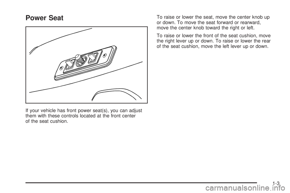 GMC SAVANA PASSENGER 2008  Owners Manual Power Seat
If your vehicle has front power seat(s), you can adjust
them with these controls located at the front center
of the seat cushion.To raise or lower the seat, move the center knob up
or down.