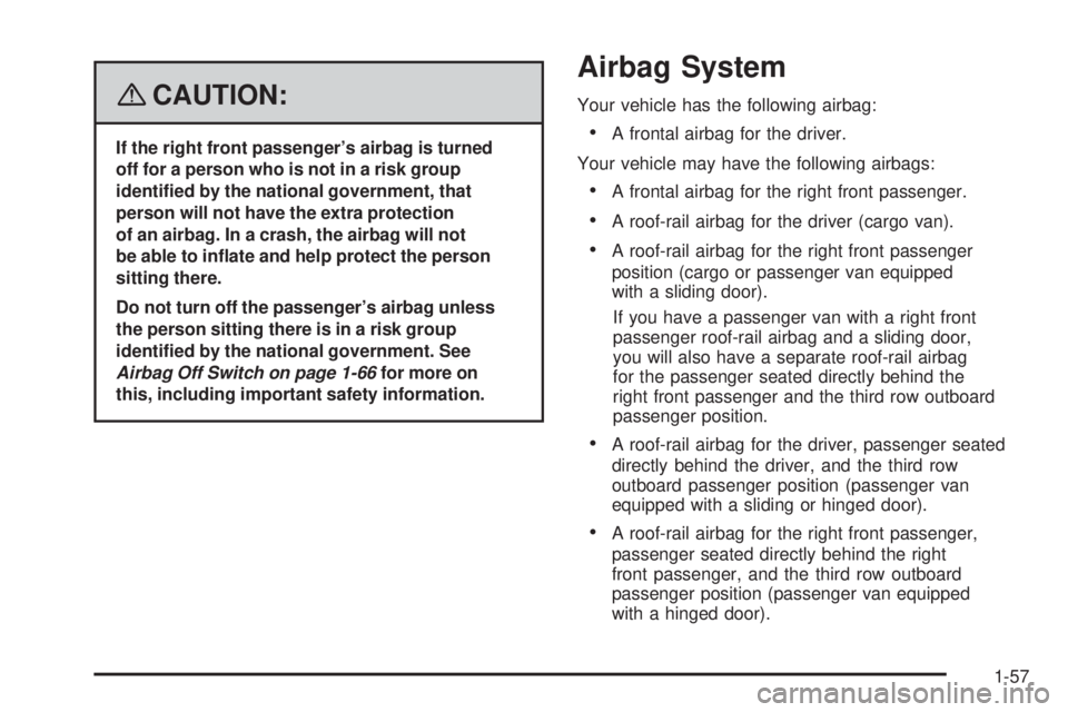 GMC SAVANA PASSENGER 2008 Repair Manual {CAUTION:
If the right front passenger’s airbag is turned
off for a person who is not in a risk group
identi�ed by the national government, that
person will not have the extra protection
of an airba