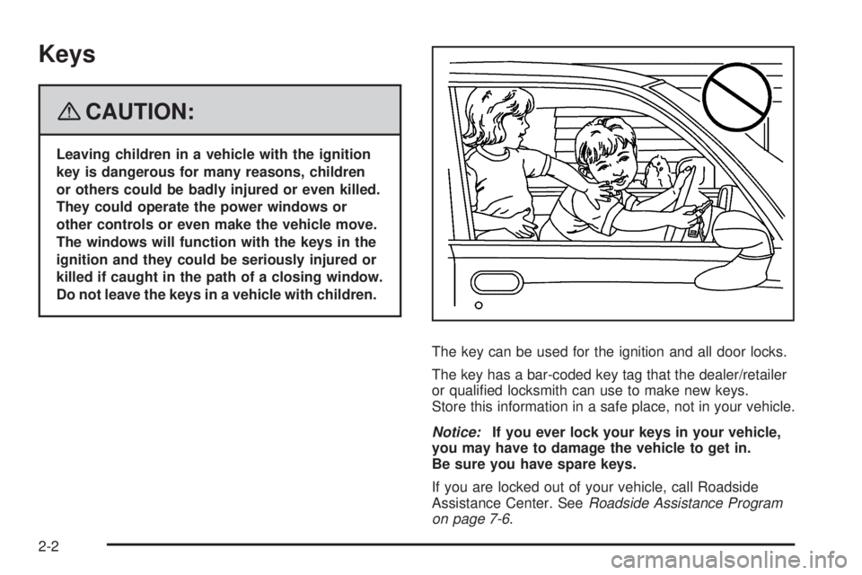 GMC SAVANA PASSENGER 2008 Manual Online Keys
{CAUTION:
Leaving children in a vehicle with the ignition
key is dangerous for many reasons, children
or others could be badly injured or even killed.
They could operate the power windows or
othe