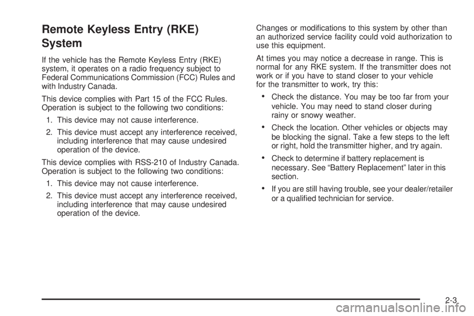 GMC SAVANA PASSENGER 2008 Manual Online Remote Keyless Entry (RKE)
System
If the vehicle has the Remote Keyless Entry (RKE)
system, it operates on a radio frequency subject to
Federal Communications Commission (FCC) Rules and
with Industry 