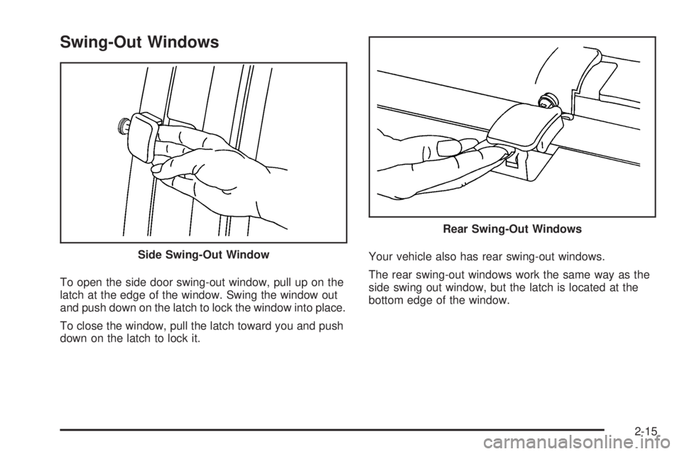 GMC SAVANA PASSENGER 2008  Owners Manual Swing-Out Windows
To open the side door swing-out window, pull up on the
latch at the edge of the window. Swing the window out
and push down on the latch to lock the window into place.
To close the wi