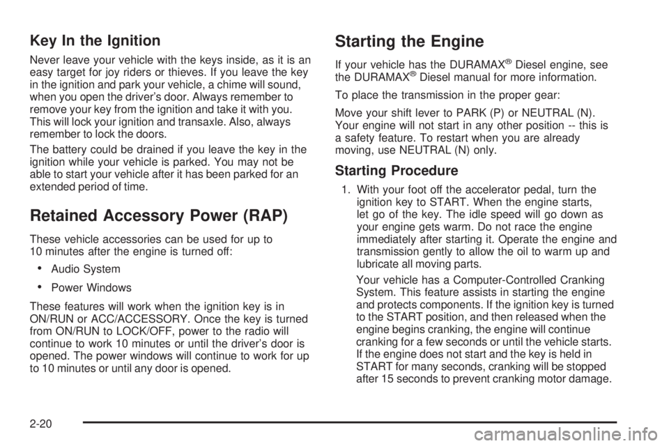 GMC SAVANA PASSENGER 2008  Owners Manual Key In the Ignition
Never leave your vehicle with the keys inside, as it is an
easy target for joy riders or thieves. If you leave the key
in the ignition and park your vehicle, a chime will sound,
wh