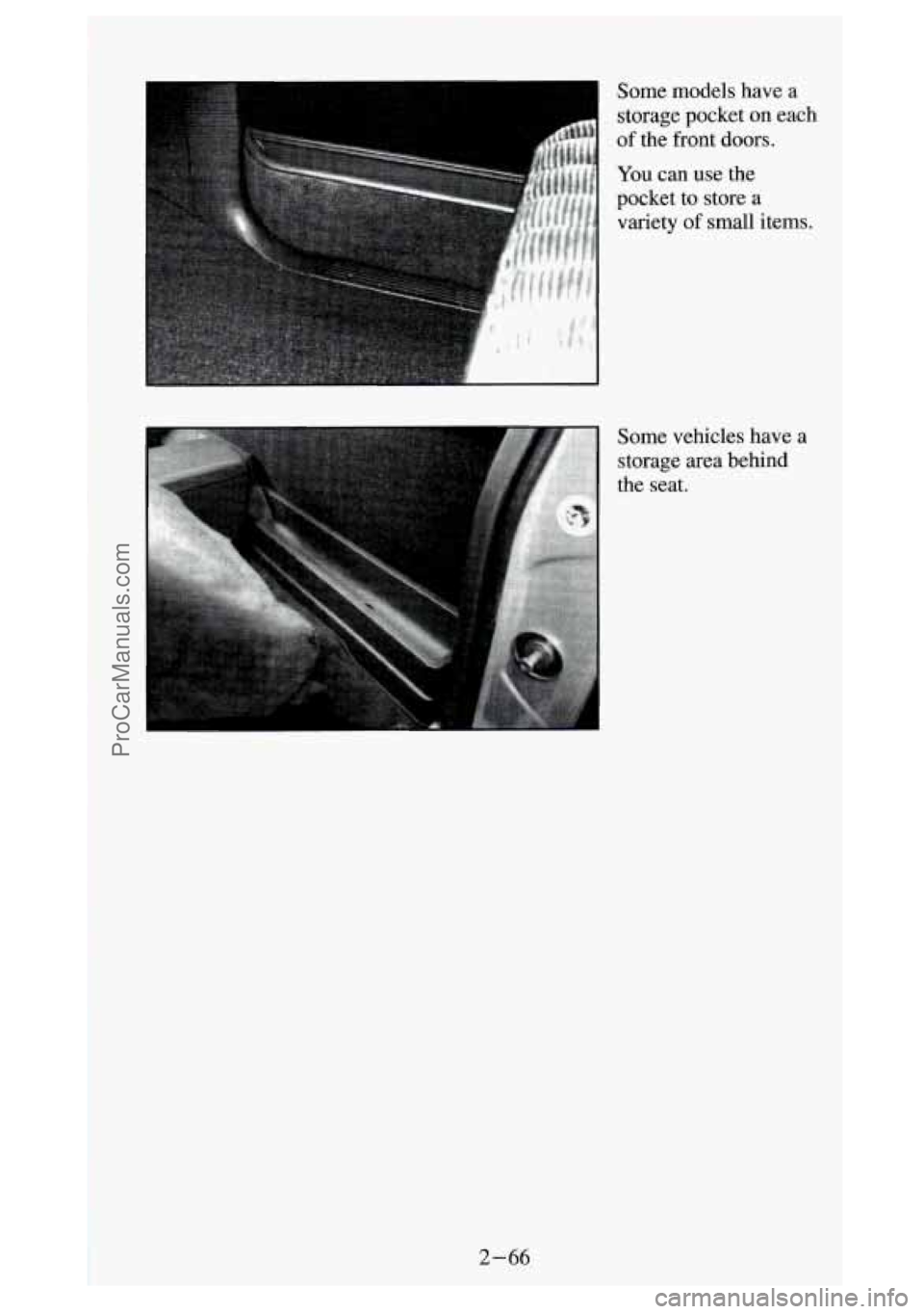 GMC SIERRA 1994 Owners Manual Some models have a
storage pocket
on each
of the front doors.
You can use the
pocket to store a
variety
of small items.
Some vehicles have a
storage area behind
the seat.
P GMC SIERRA 1994 Owners Manual Some models have a
storage pocket
on each
of the front doors.
You can use the
pocket to store a
variety
of small items.
Some vehicles have a
storage area behind
the seat.
P