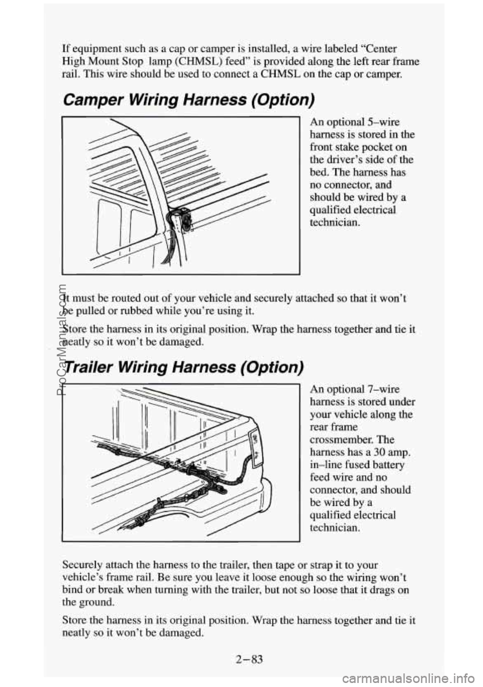 GMC SIERRA 1994 Owners Manual If equipment such as a cap or camper is installed, a wire labele\
d “Center
High Mount Stop lamp
(CHMSL) feed” is provided along the left rear frame
rail. This wire should GMC SIERRA 1994 Owners Manual If equipment such as a cap or camper is installed, a wire labele\
d “Center
High Mount Stop lamp
(CHMSL) feed” is provided along the left rear frame
rail. This wire should