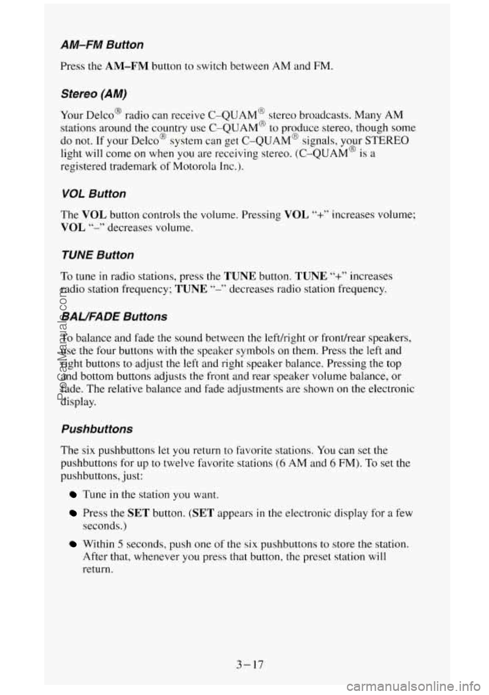 GMC SIERRA 1994 Owners Manual AM-FM Button
Press the AM-FM button to switch between AM and FM.
Stereo (AM)
Your Delco@ radio can receive C-QUAM@ stereo broadcasts. Many AM
stations around the country use C-QUAM@ to pr GMC SIERRA 1994 Owners Manual AM-FM Button
Press the AM-FM button to switch between AM and FM.
Stereo (AM)
Your Delco@ radio can receive C-QUAM@ stereo broadcasts. Many AM
stations around the country use C-QUAM@ to pr