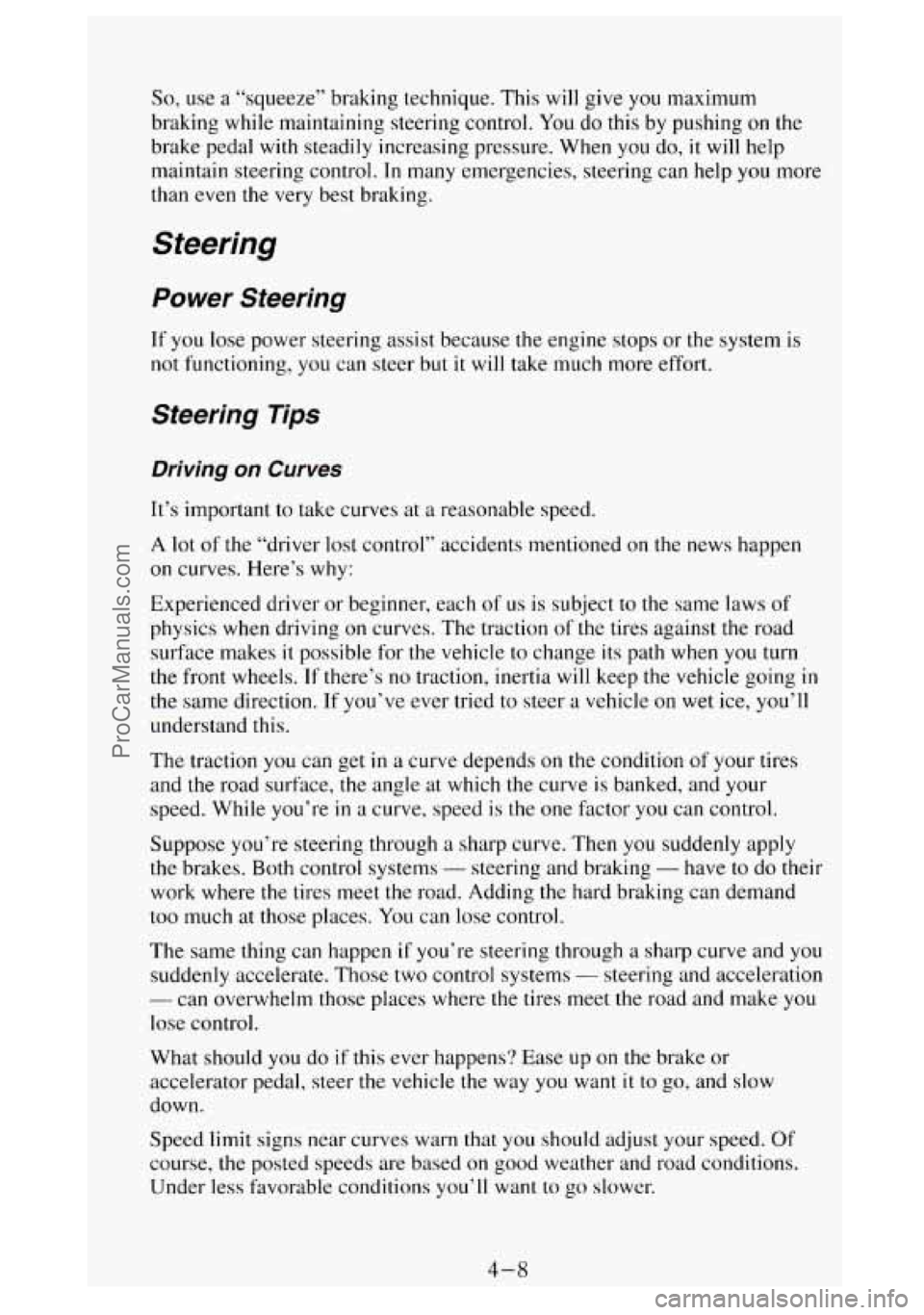 GMC SIERRA 1994 Owners Manual So, use a “squeeze” braking technique. This will give you maximum
braking while maintaining steering control. You do this by pushing on the
brake pedal with steadily increasing pressure. Wh GMC SIERRA 1994 Owners Manual So, use a “squeeze” braking technique. This will give you maximum
braking while maintaining steering control. You do this by pushing on the
brake pedal with steadily increasing pressure. Wh