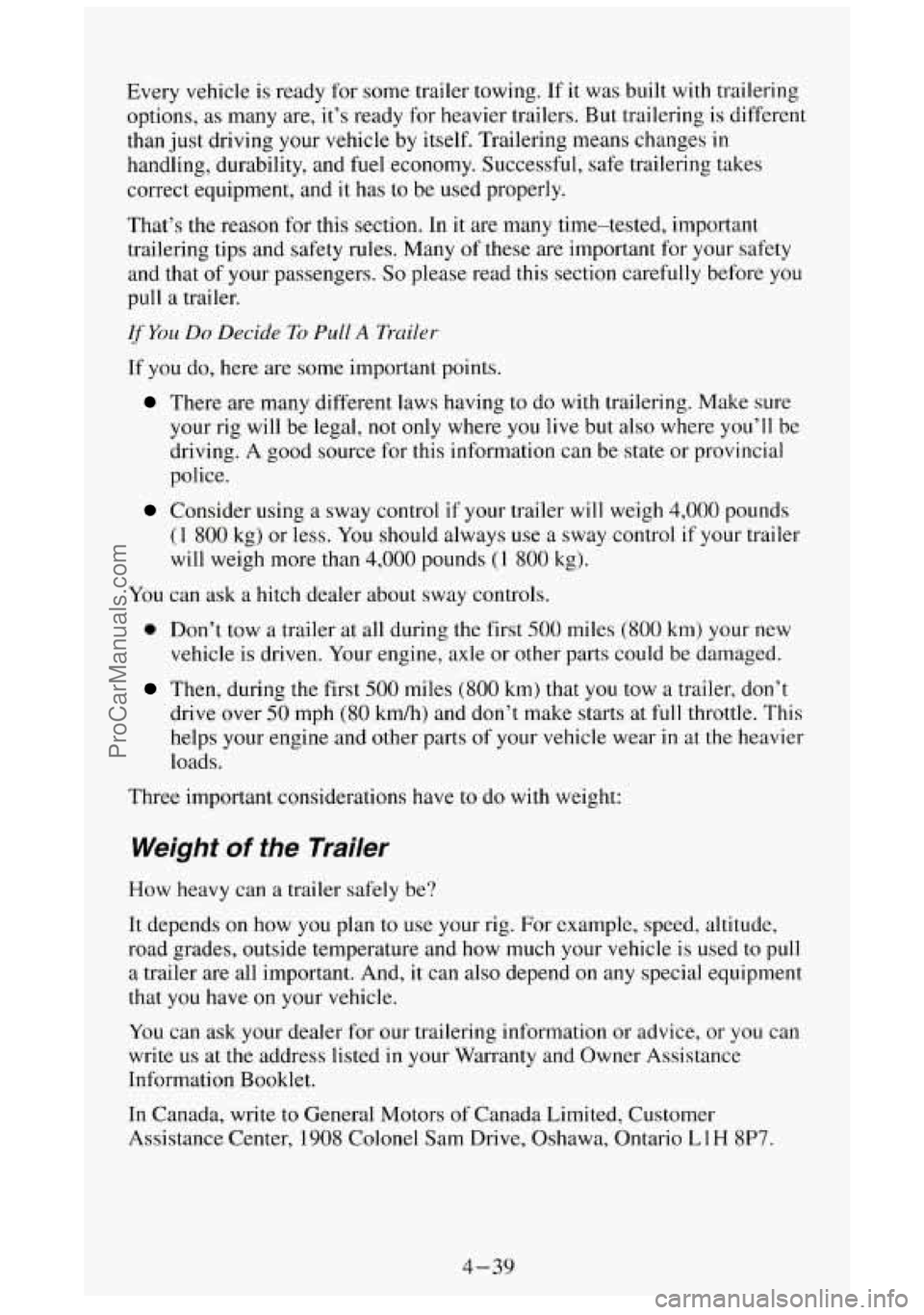 GMC SIERRA 1994 Owners Manual Every vehicle is ready for some trailer towing. If it was built with trailering
options,
as many are, it’s ready for heavier trailers. But trailering is different
than just driving GMC SIERRA 1994 Owners Manual Every vehicle is ready for some trailer towing. If it was built with trailering
options,
as many are, it’s ready for heavier trailers. But trailering is different
than just driving