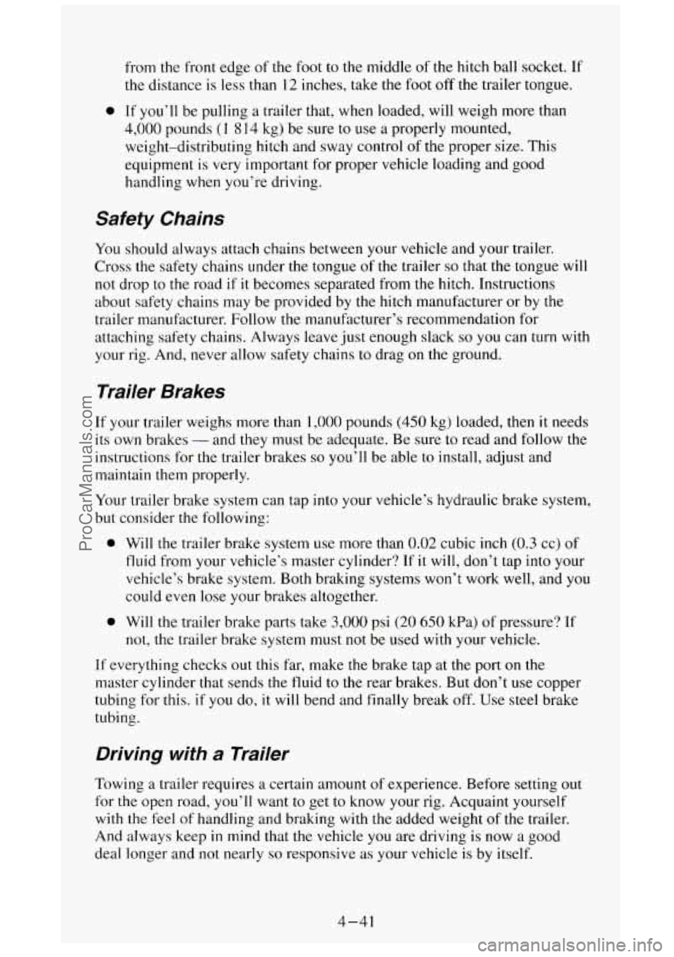 GMC SIERRA 1994 Owners Manual from the front edge of the foot to the middle of the hitch ball socket. If
the distance is less than 12 inches, take the foot off the trailer tongue.
0 If you’ll be pulling a trailer t GMC SIERRA 1994 Owners Manual from the front edge of the foot to the middle of the hitch ball socket. If
the distance is less than 12 inches, take the foot off the trailer tongue.
0 If you’ll be pulling a trailer t