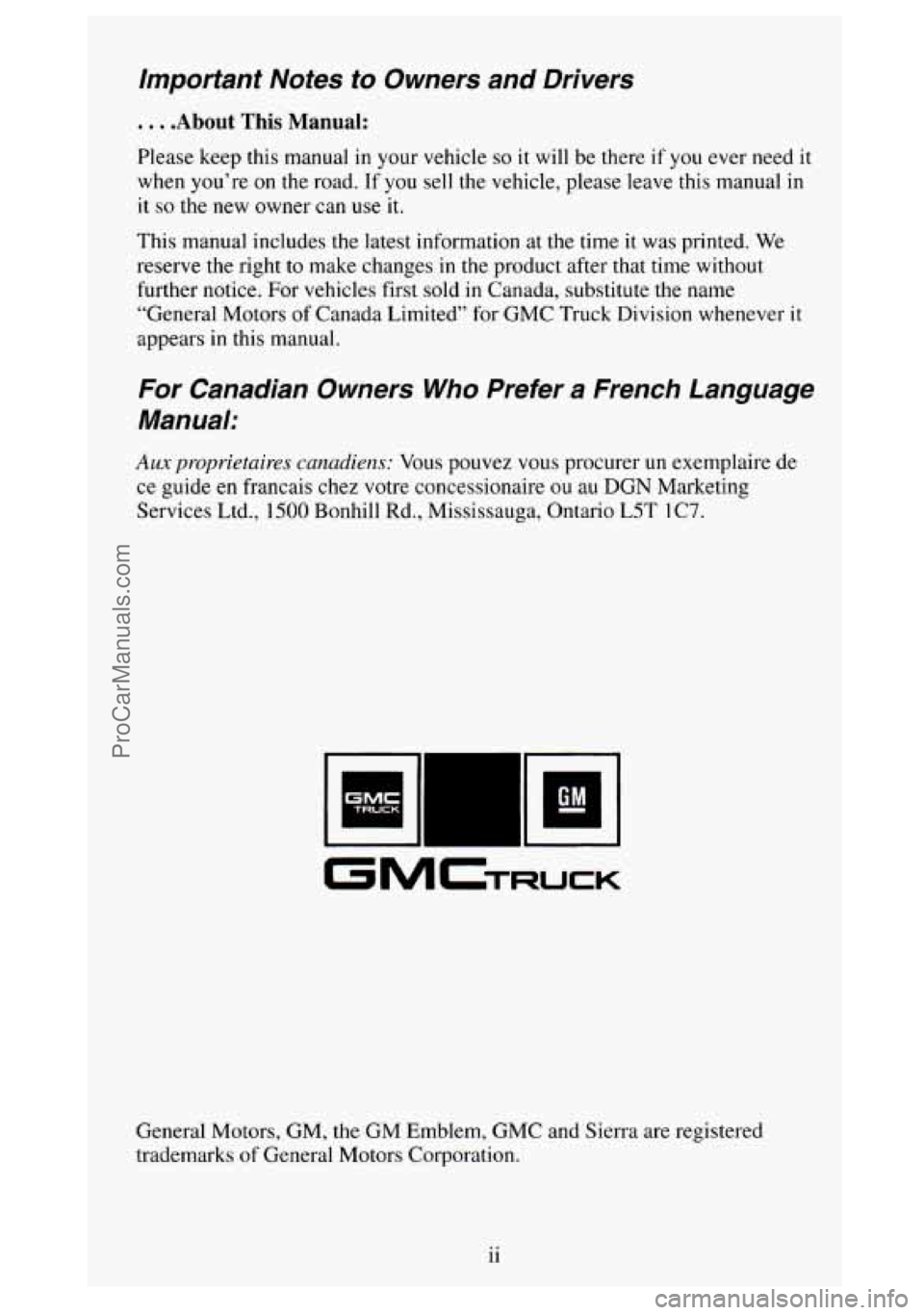 GMC SIERRA 1994 Owners Manual Important Notes to Owners and Drivers
. . . .About This Manual:
Please keep this manual in your vehicle so it will be there if you ever need it
when you’re
on the road. If you s GMC SIERRA 1994 Owners Manual Important Notes to Owners and Drivers
. . . .About This Manual:
Please keep this manual in your vehicle so it will be there if you ever need it
when you’re
on the road. If you s