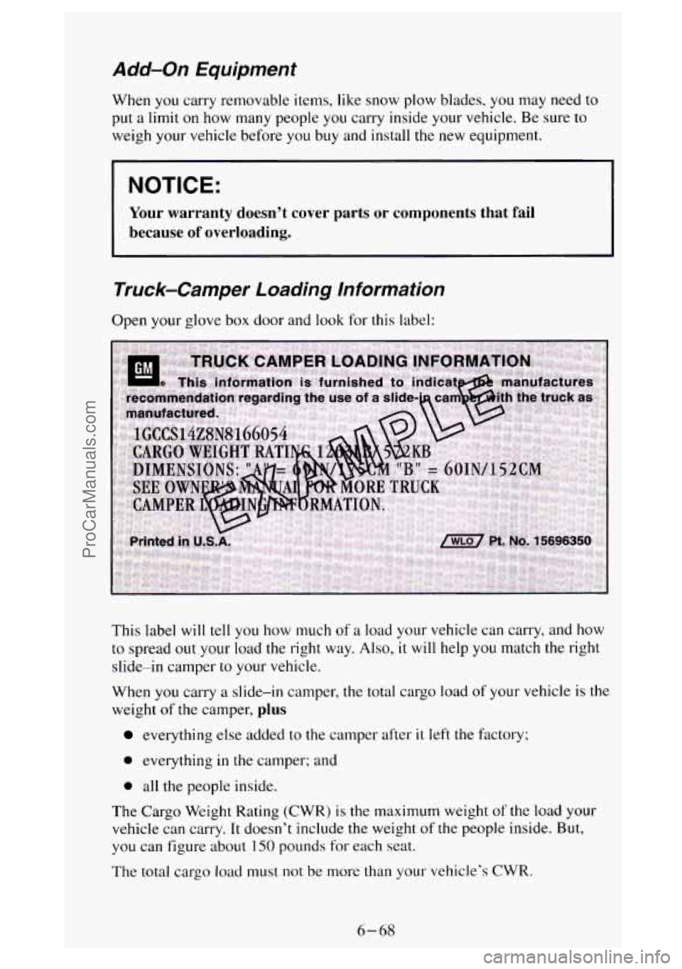 GMC SIERRA 1994 Owners Manual Add-on Equipment
When you carry removable items, like snow plow blades, you may need to
put
a limit on how many people you carry inside your vehicle. Be sure to
weigh your vehicle before GMC SIERRA 1994 Owners Manual Add-on Equipment
When you carry removable items, like snow plow blades, you may need to
put
a limit on how many people you carry inside your vehicle. Be sure to
weigh your vehicle before
