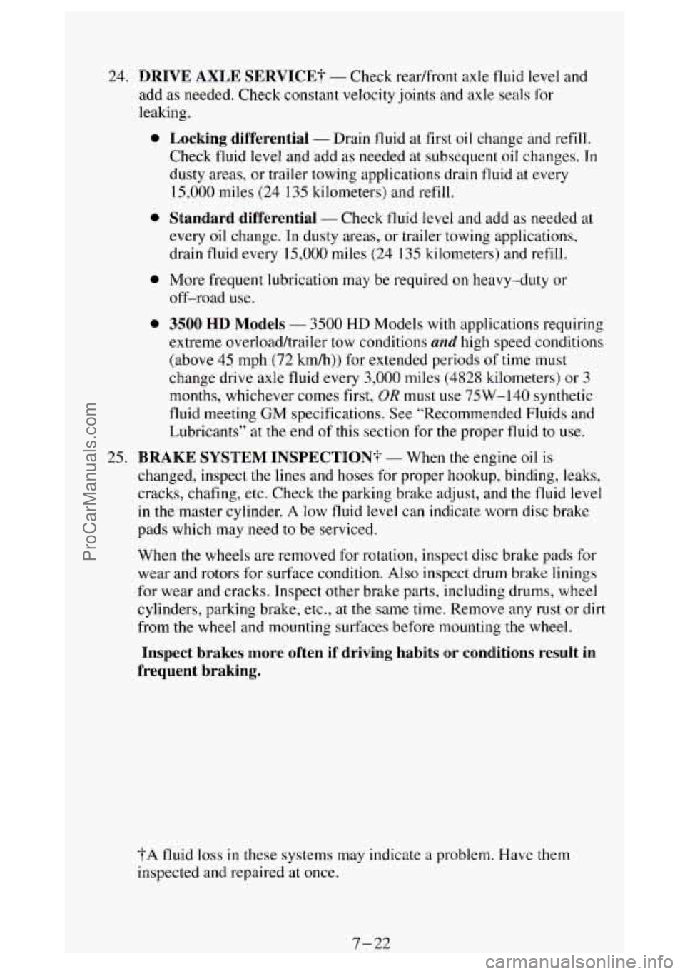 GMC SIERRA 1994 Owners Manual 24. DRIVE AXLE SERVICE? - Check readfront axle fluid level and
add
as needed. Check constant velocity joints and axle seals for
leaking.
0
0
0
0
Locking differential - Drain fluid at firs GMC SIERRA 1994 Owners Manual 24. DRIVE AXLE SERVICE? - Check readfront axle fluid level and
add
as needed. Check constant velocity joints and axle seals for
leaking.
0
0
0
0
Locking differential - Drain fluid at firs