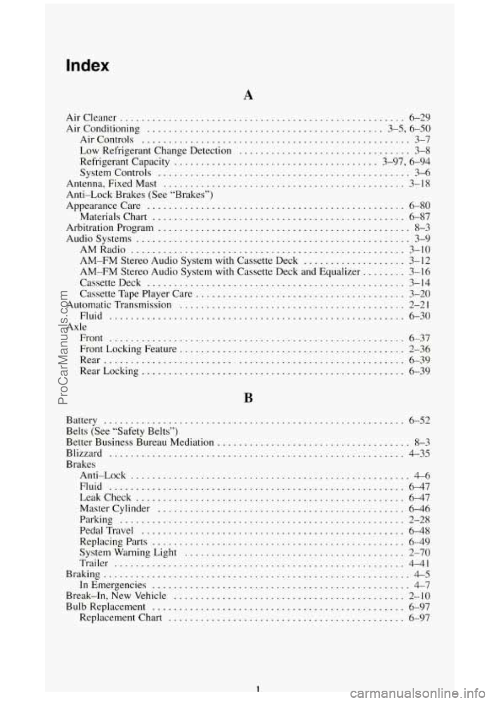 GMC SIERRA 1994 Owners Manual Index
A
Aircleaner ..................................................... 6-29
Air Conditioning
............................................ 3.5. 6.S0
Aircontrols
............................... GMC SIERRA 1994 Owners Manual Index
A
Aircleaner ..................................................... 6-29
Air Conditioning
............................................ 3.5. 6.S0
Aircontrols
...............................