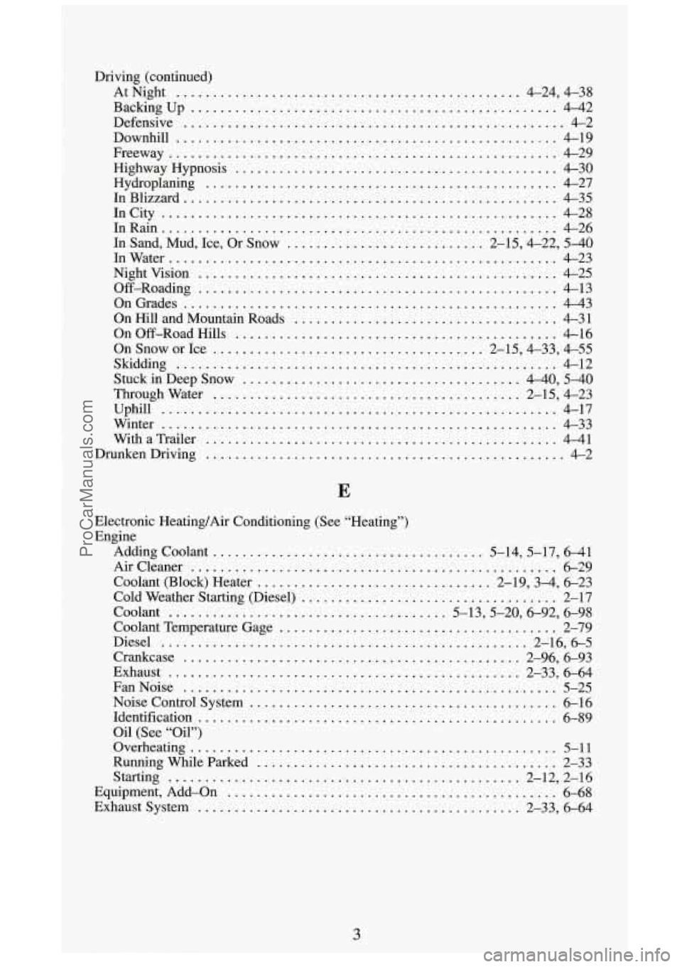 GMC SIERRA 1994 Owners Manual Driving (continued) AtNight
............................................... 4-24. 4.38
BackingUp
.................................................. 4-42
Defensive
.............................. GMC SIERRA 1994 Owners Manual Driving (continued) AtNight
............................................... 4-24. 4.38
BackingUp
.................................................. 4-42
Defensive
..............................
