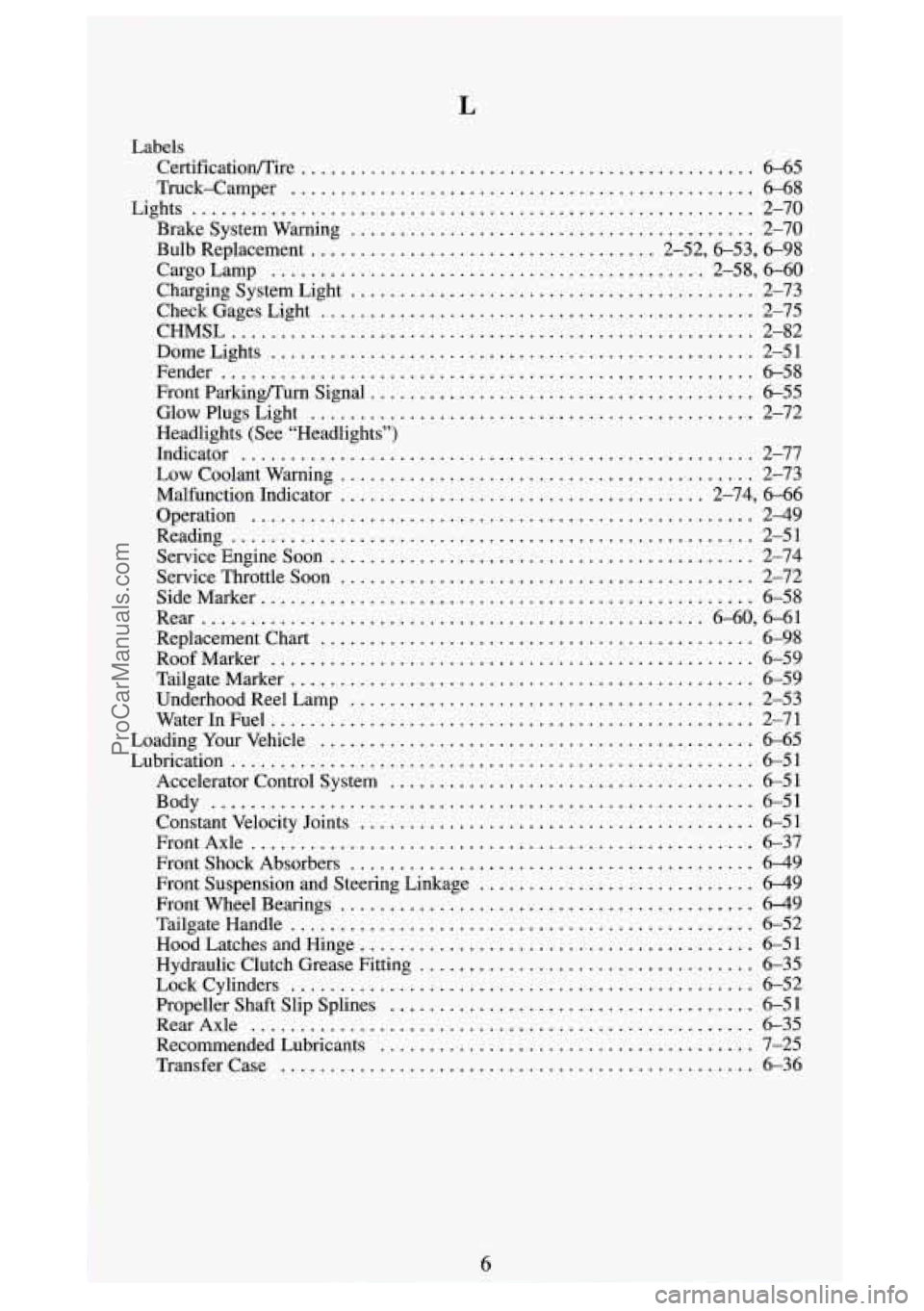 GMC SIERRA 1994 Owners Manual L
Labels Certificatioflire
.............................................. 6-65
Truck-Camper
............................................... 6-68
Lights
.......................................... GMC SIERRA 1994 Owners Manual L
Labels Certificatioflire
.............................................. 6-65
Truck-Camper
............................................... 6-68
Lights
..........................................