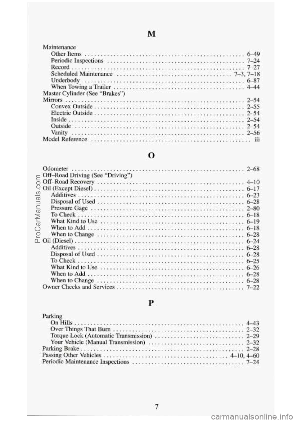 GMC SIERRA 1994 Owners Manual M
Maintenance OtherItems
.................................................. 6-49
Periodic Inspections
........................................... 7-24
Record
................................... GMC SIERRA 1994 Owners Manual M
Maintenance OtherItems
.................................................. 6-49
Periodic Inspections
........................................... 7-24
Record
...................................