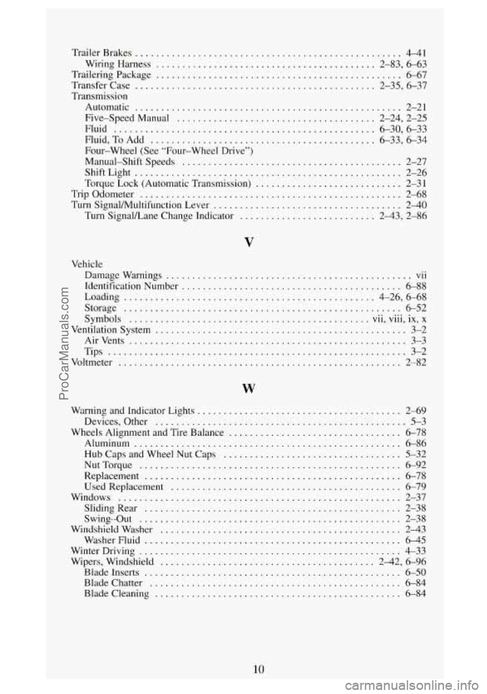 GMC SIERRA 1994 Owners Manual TrailerBrakes ................................................... 441
Wiring Harness
.......................................... 2-83, 6-63
TraileringPackage
..................................... GMC SIERRA 1994 Owners Manual TrailerBrakes ................................................... 441
Wiring Harness
.......................................... 2-83, 6-63
TraileringPackage
.....................................