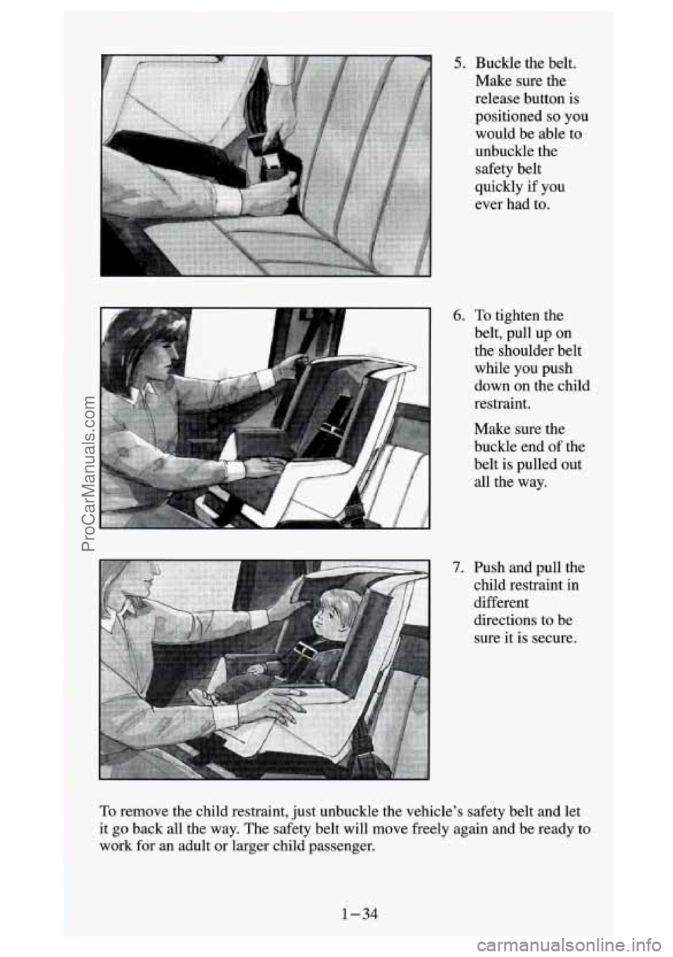 GMC SIERRA 1994 Service Manual 5.
6.
7.
Buckle the belt.
Make sure the
release button is
positioned
so you
would be able to
unbuckle the
safety belt
quickly if
you
ever had to.
To tighten the
belt, pull up
GMC SIERRA 1994 Service Manual 5.
6.
7.
Buckle the belt.
Make sure the
release button is
positioned
so you
would be able to
unbuckle the
safety belt
quickly if
you
ever had to.
To tighten the
belt, pull up