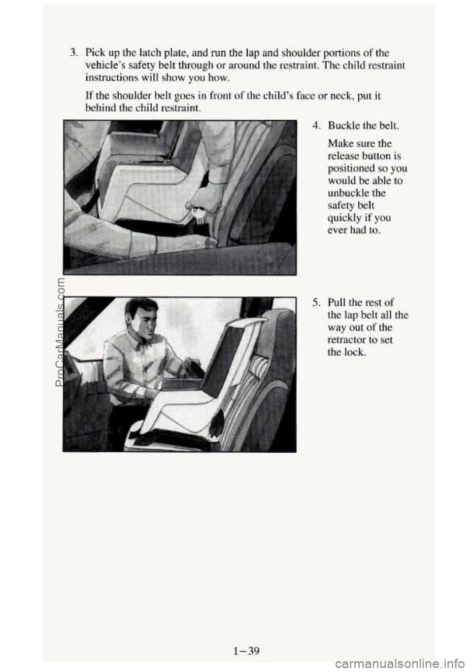GMC SIERRA 1994 Workshop Manual 3. Pick up the latch plate, and run the lap and shoulder portions of the
vehicle’s safety belt through or around the restraint.
The child restraint
instructions will show you how.
If the sh GMC SIERRA 1994 Workshop Manual 3. Pick up the latch plate, and run the lap and shoulder portions of the
vehicle’s safety belt through or around the restraint.
The child restraint
instructions will show you how.
If the sh