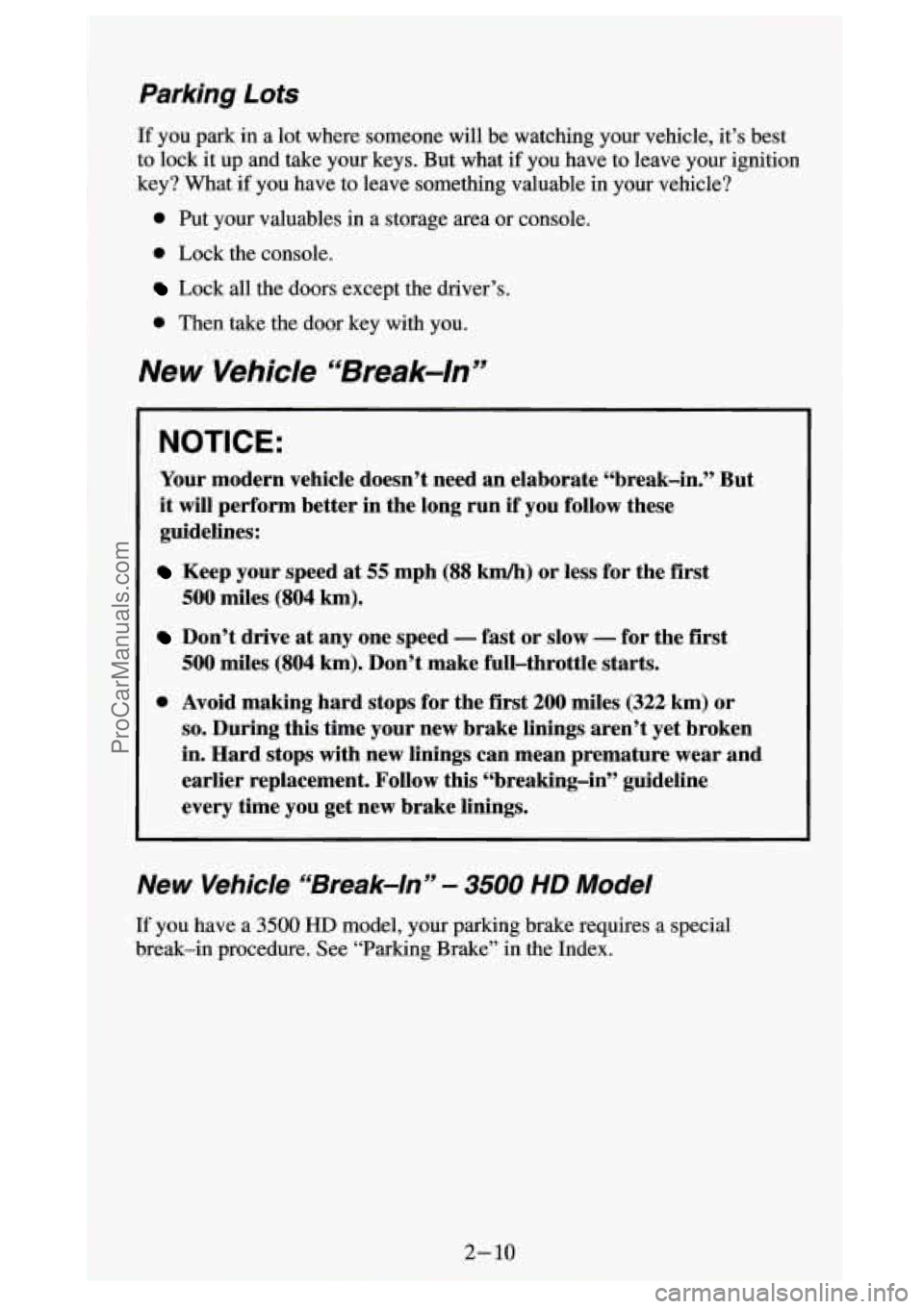 GMC SIERRA 1994 Repair Manual Parking Lots
If you park in a lot where someone will be watching your vehicle, it’s best
to lock it up and take your keys. But what
if you have to leave your ignition
key? What if GMC SIERRA 1994 Repair Manual Parking Lots
If you park in a lot where someone will be watching your vehicle, it’s best
to lock it up and take your keys. But what
if you have to leave your ignition
key? What if