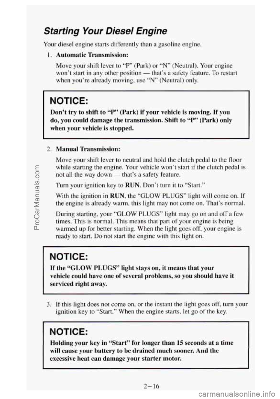 GMC SIERRA 1994 Manual PDF Starting Your Diesel Englne 
Your diesel  engine  starts  differently than  a  gasoline  engine. 
1. Automatic Transmission: 
Move  your  shift lever  to “P”  (Park) or “N” (Neutral).  Your en