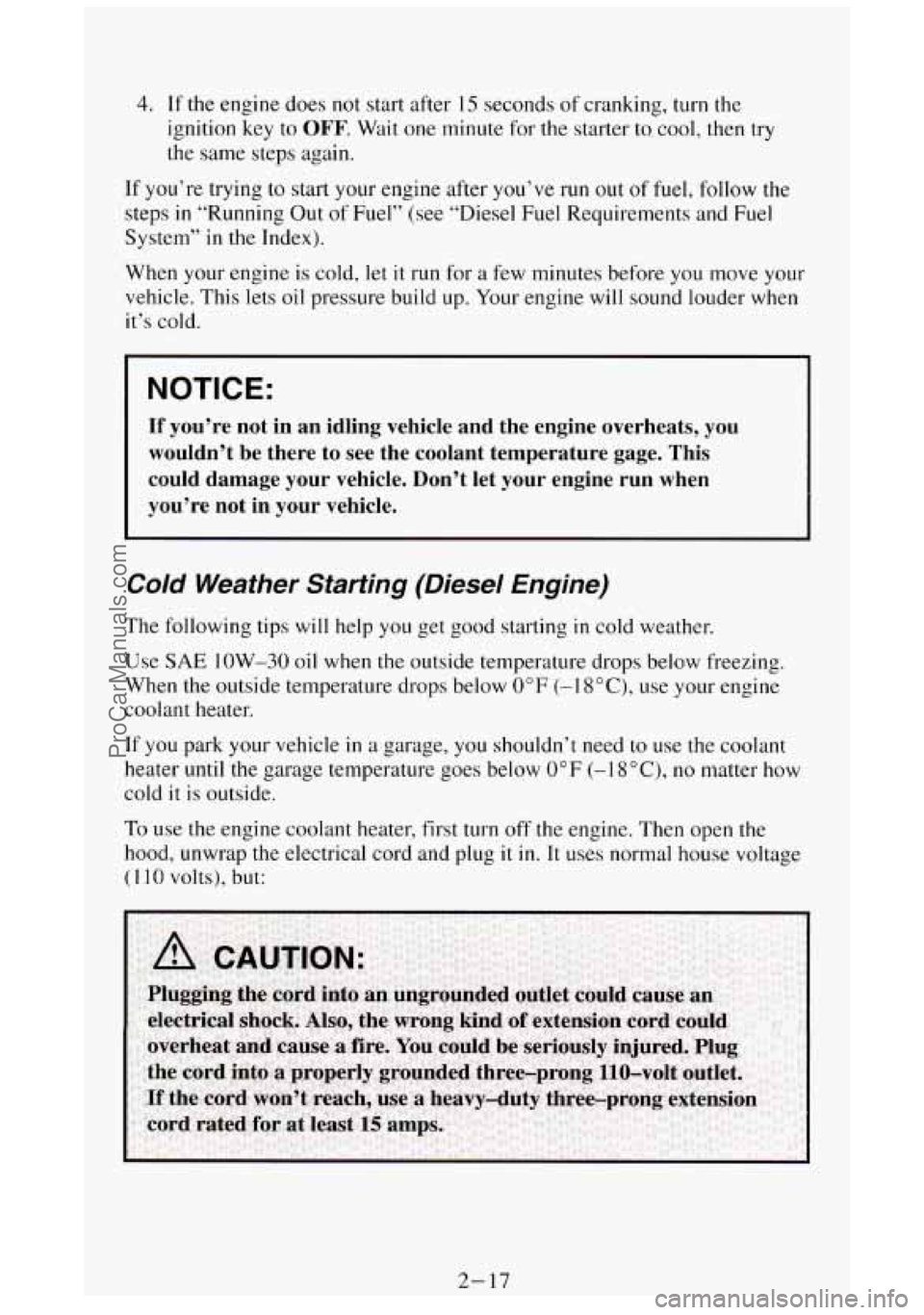 GMC SIERRA 1994 Manual PDF 4. If the  engine  does not start  after 15 seconds of cranking,  turn the 
ignition  key to 
OFF. Wait  one  minute  for  the starter to. cool,  then try 
the 
same steps  again. 
If  you’re  tryin