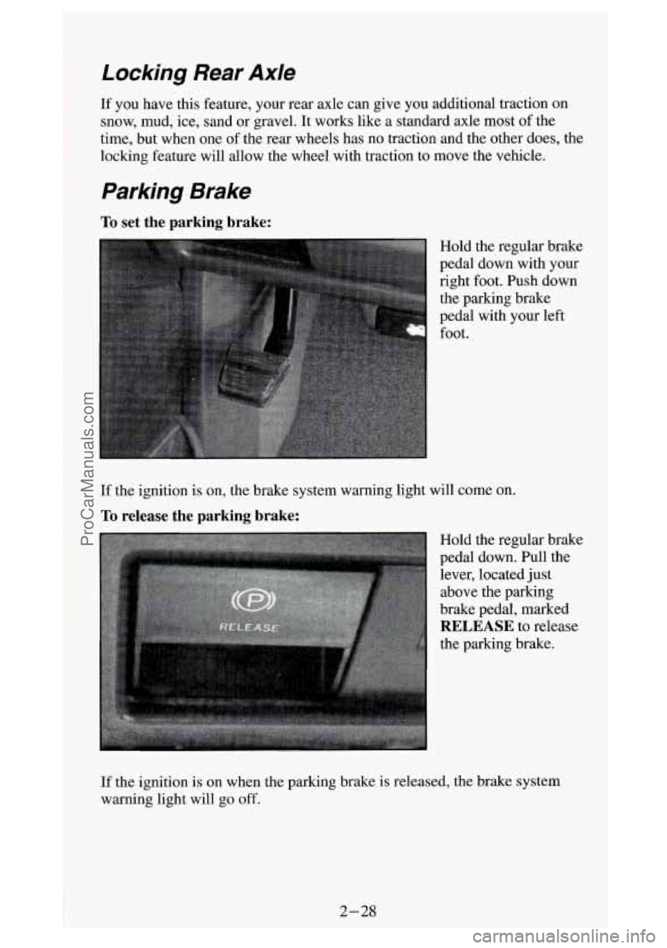 GMC SIERRA 1994 Manual Online Locking Rear Axle
If you have this feature, your rear axle can give you additional traction on
snow, mud, ice, sand or gravel. It works like a standard axle most of the
time, but when on GMC SIERRA 1994 Manual Online Locking Rear Axle
If you have this feature, your rear axle can give you additional traction on
snow, mud, ice, sand or gravel. It works like a standard axle most of the
time, but when on