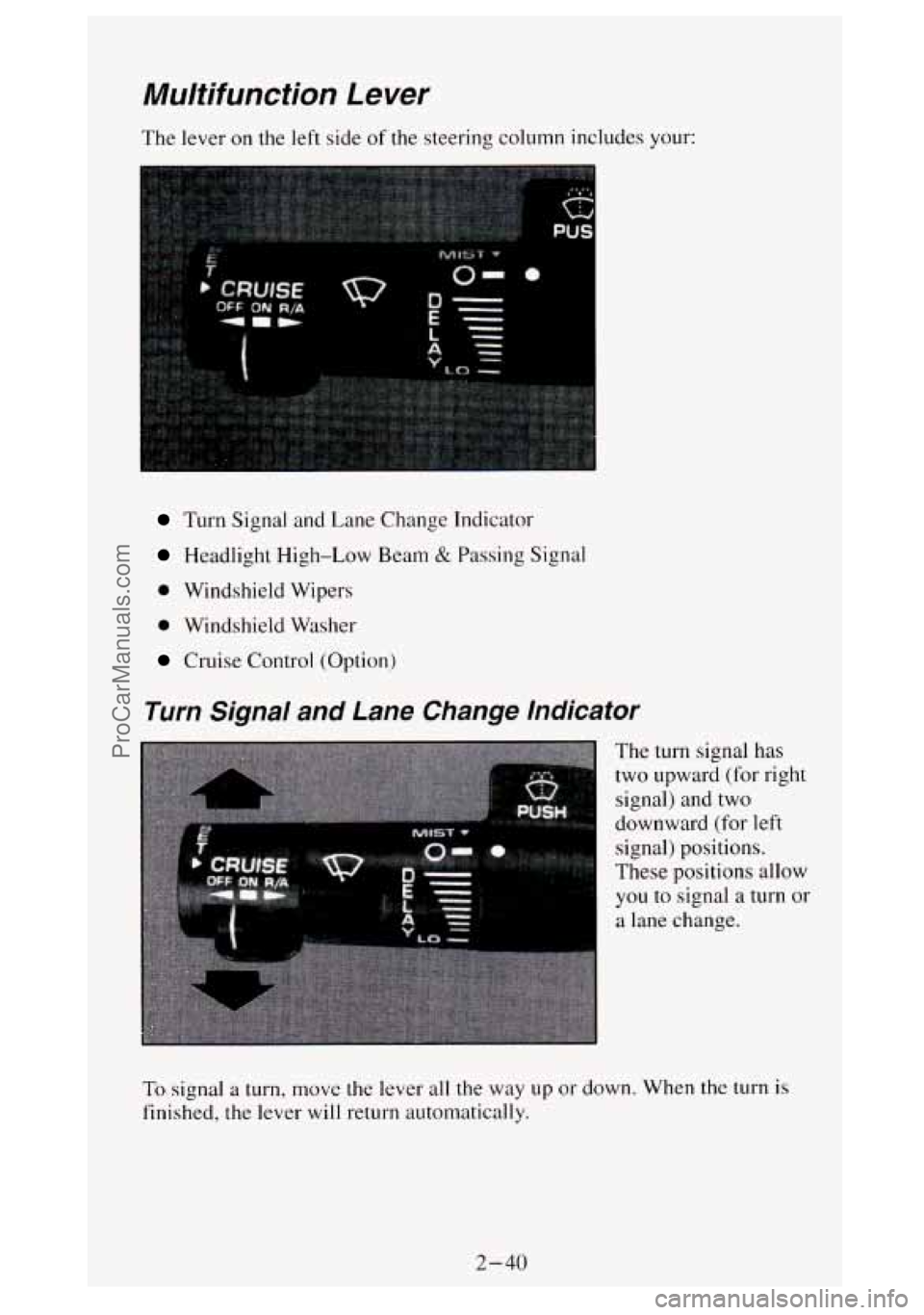 GMC SIERRA 1994 Owners Manual Multifunction Lever
The lever on the left side of the steering column includes your:
Turn Signal and Lane Change Indicator
Headlight High-Low Beam & Passing Signal
0 Windshield Wipers
0 Wind GMC SIERRA 1994 Owners Manual Multifunction Lever
The lever on the left side of the steering column includes your:
Turn Signal and Lane Change Indicator
Headlight High-Low Beam & Passing Signal
0 Windshield Wipers
0 Wind