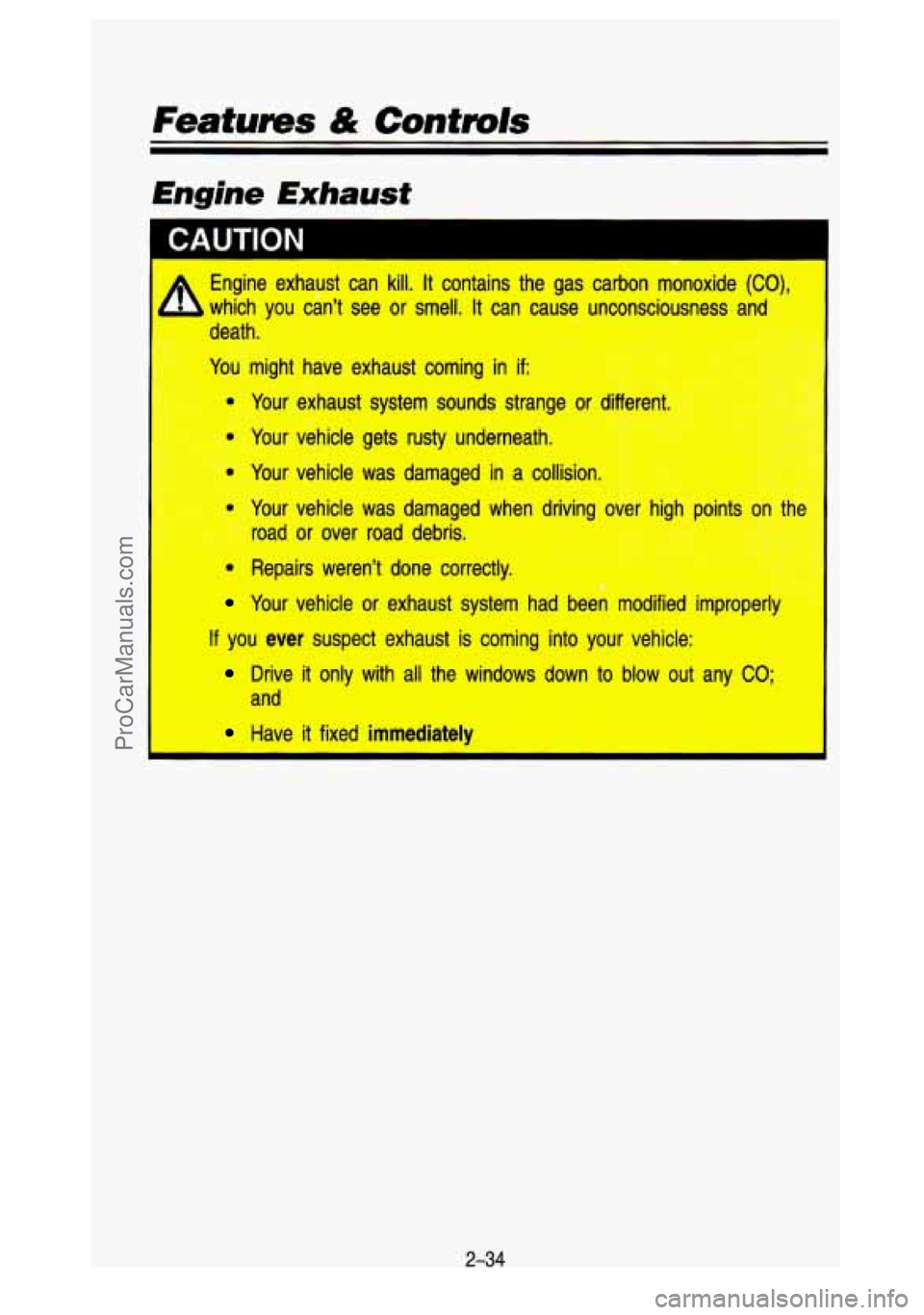 GMC SIERRA 1993 Owners Manual Featums & Contds
Engine Exhaust
d th. .-
Y t hr--- xhaust coming in if:
-
- Your vehicle sets rusty underneath.
* Your vehicle was damaged in a collision.
- Your vehicle was damaged wh GMC SIERRA 1993 Owners Manual Featums & Contds
Engine Exhaust
d th. .-
Y t hr--- xhaust coming in if:
-
- Your vehicle sets rusty underneath.
* Your vehicle was damaged in a collision.
- Your vehicle was damaged wh