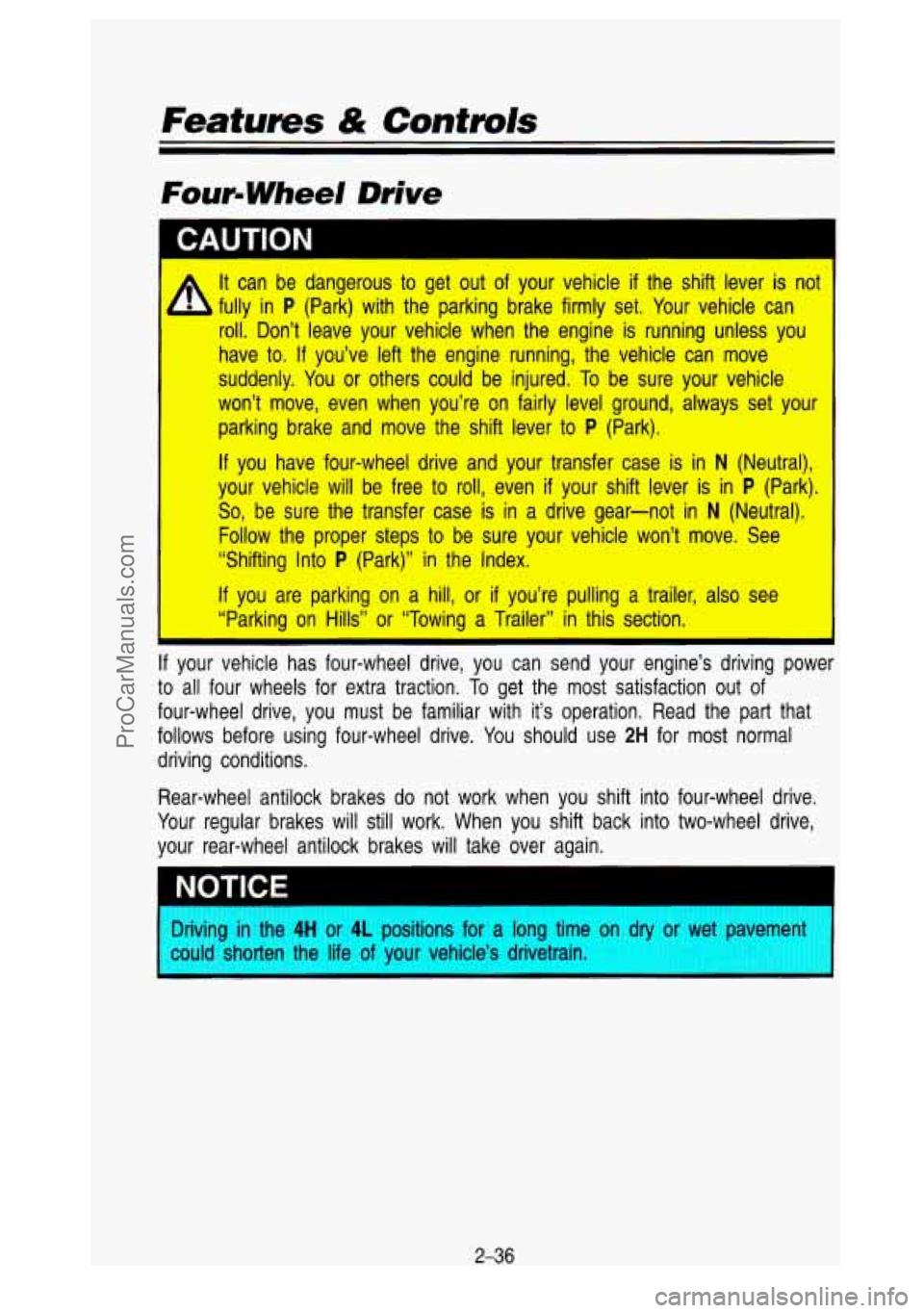 GMC SIERRA 1993 Owners Manual Features & Contmls
Four- Wheel Drive
CAUTION I
It can be dangerous to get out of your vehicle if the shift lever -is not
fully in
P (Park) with the parking brake firmly set. Your v GMC SIERRA 1993 Owners Manual Features & Contmls
Four- Wheel Drive
CAUTION I
It can be dangerous to get out of your vehicle if the shift lever -is not
fully in
P (Park) with the parking brake firmly set. Your v