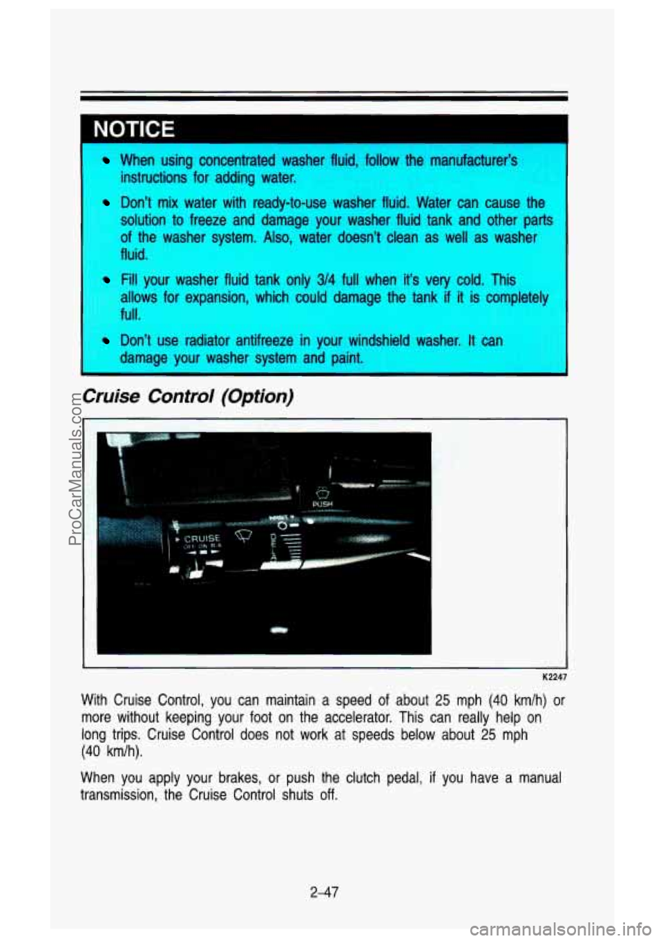 GMC SIERRA 1993 Owners Manual When using concentrated washer flui
follow the manufacturer’s
instructions for adding water.
Don’t mix water with ready-to-use washer fluid. Water can ca\
use the
solution
t GMC SIERRA 1993 Owners Manual When using concentrated washer flui
follow the manufacturer’s
instructions for adding water.
Don’t mix water with ready-to-use washer fluid. Water can ca\
use the
solution
t