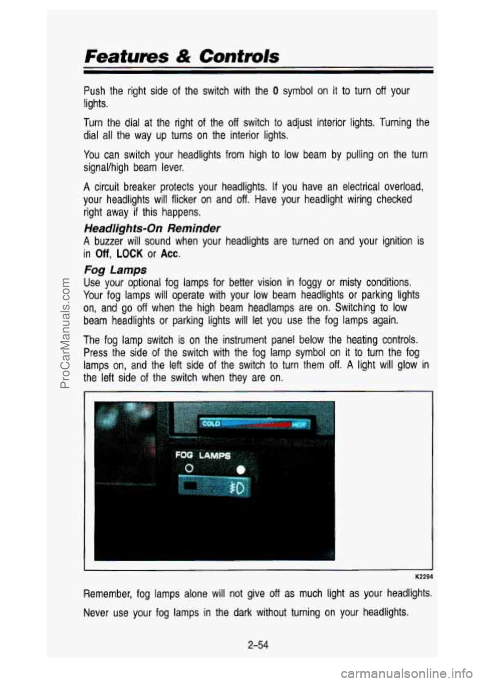 GMC SIERRA 1993 Owners Manual Push the right side of the switch with the 0 symbol on it to turn off your
lights.
Turn the dial at the right of the
off switch to adjust interior lights. Turning the
dial
all t GMC SIERRA 1993 Owners Manual Push the right side of the switch with the 0 symbol on it to turn off your
lights.
Turn the dial at the right of the
off switch to adjust interior lights. Turning the
dial
all t