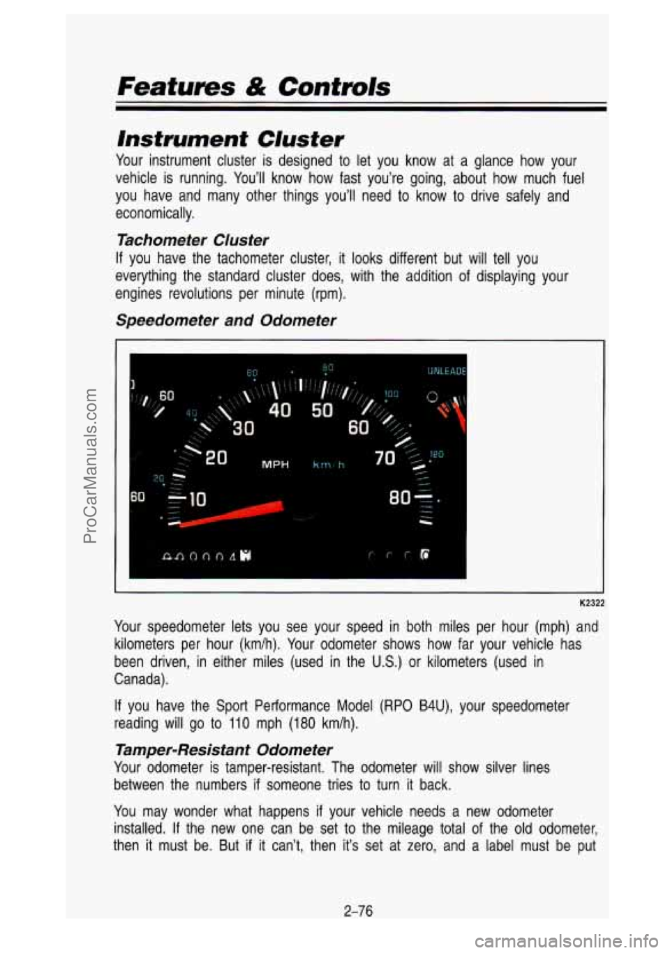 GMC SIERRA 1993 Owners Manual Features & Contmls
Instrument CIuster
Your instrument cluster is designed to let you know at a glance how your
vehicle is running. You’ll know how fast you’re going, ab\
out GMC SIERRA 1993 Owners Manual Features & Contmls
Instrument CIuster
Your instrument cluster is designed to let you know at a glance how your
vehicle is running. You’ll know how fast you’re going, ab\
out