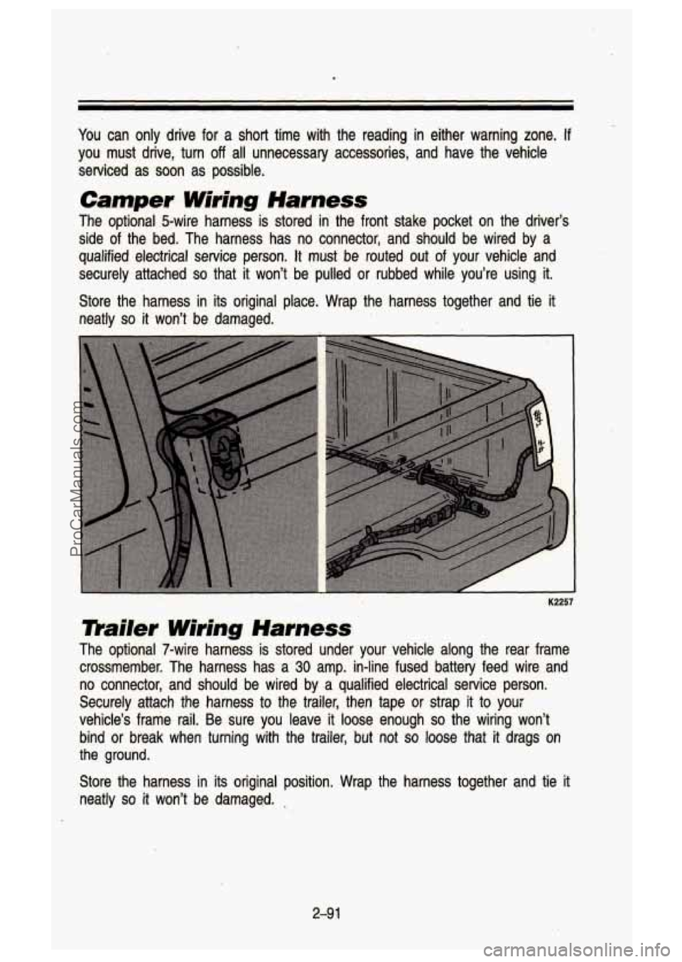 GMC SIERRA 1993 Owners Manual .
You can only drive for a short time with the reading in either warning zone. If
you must drive, turn
off all unnecessary accessories, and have the vehicle
serviced as soon GMC SIERRA 1993 Owners Manual .
You can only drive for a short time with the reading in either warning zone. If
you must drive, turn
off all unnecessary accessories, and have the vehicle
serviced as soon