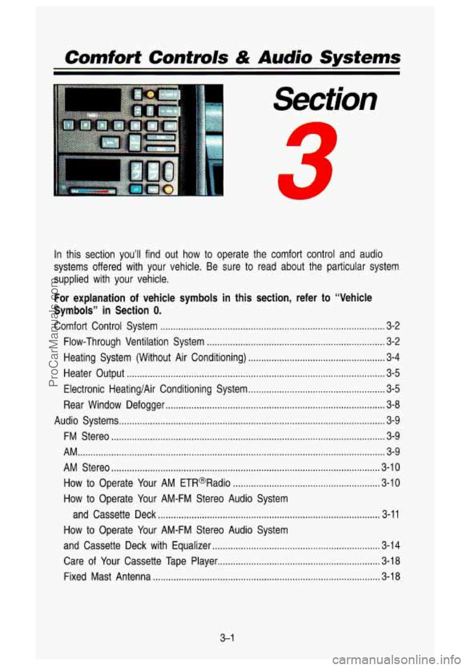 GMC SIERRA 1993 Owners Manual Comfort Controls & Audio Systems
Section
?
In this section you’ll find out how to operate the comfort control and audio
systems offered with your vehicle. Be sure to read about GMC SIERRA 1993 Owners Manual Comfort Controls & Audio Systems
Section
?
In this section you’ll find out how to operate the comfort control and audio
systems offered with your vehicle. Be sure to read about