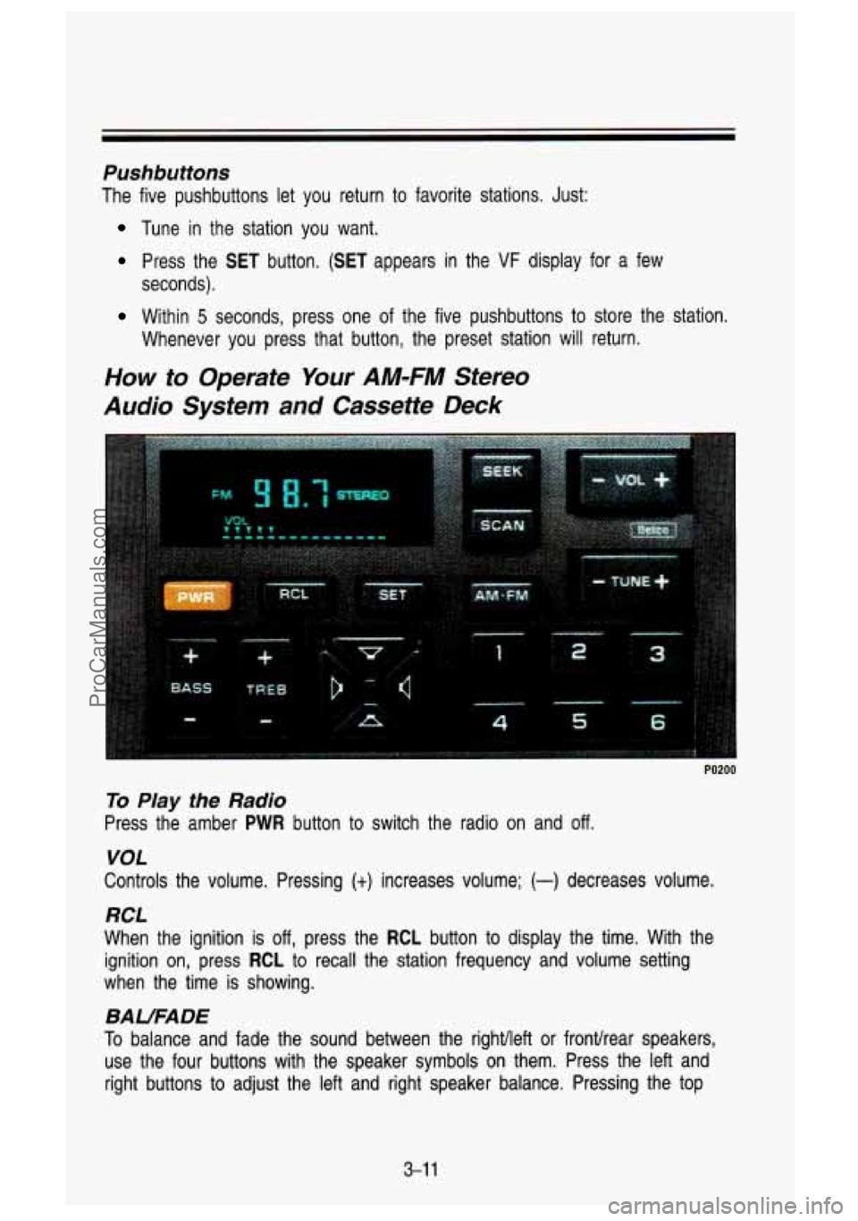 GMC SIERRA 1993 Owners Manual Pushbuttons
The five pushbuttons let you return to favorite stations. Just:\
Tune in the station you want.
Press the SET button. (SET appears in the VF display for a few
Withi GMC SIERRA 1993 Owners Manual Pushbuttons
The five pushbuttons let you return to favorite stations. Just:\
Tune in the station you want.
Press the SET button. (SET appears in the VF display for a few
Withi