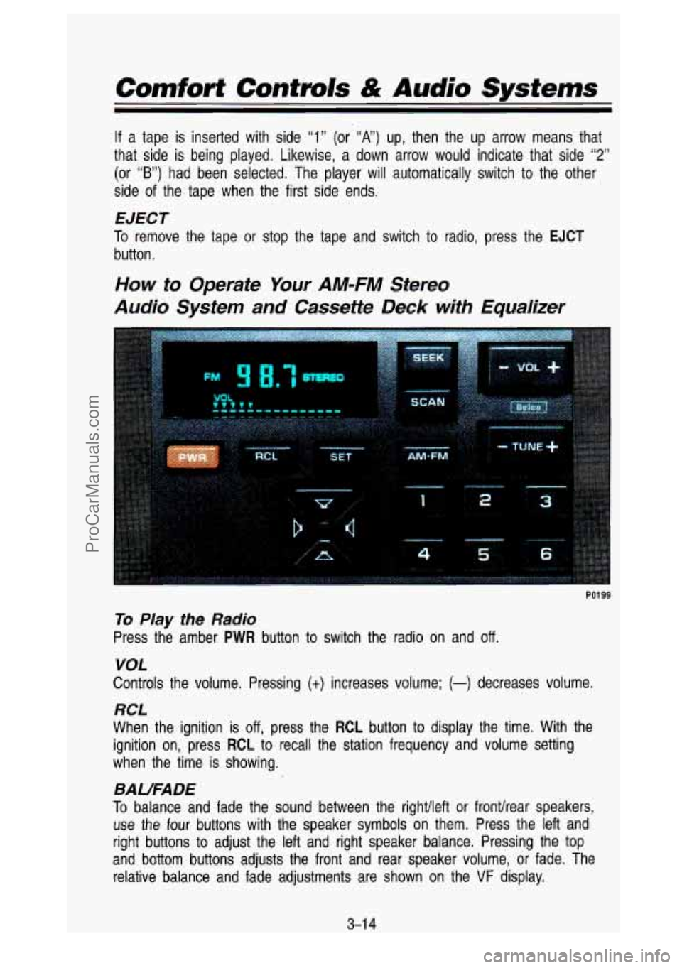 GMC SIERRA 1993 Owners Manual Comfort Contmls & Audio Systems
If a tape is inserted with side “1” (or “A”) up, then the up arrow means that
that side is being played. Likewise, a down arrow would indi GMC SIERRA 1993 Owners Manual Comfort Contmls & Audio Systems
If a tape is inserted with side “1” (or “A”) up, then the up arrow means that
that side is being played. Likewise, a down arrow would indi