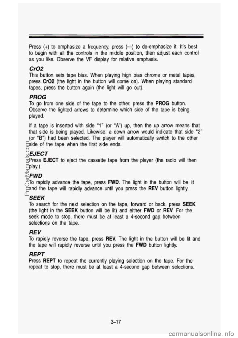 GMC SIERRA 1993 Owners Manual Press (+) to emphasize a frequency, press (-) to de-emphasize it. It’s best
to begin with all the controls in the middle position, then adjust each control
as you like. Observ GMC SIERRA 1993 Owners Manual Press (+) to emphasize a frequency, press (-) to de-emphasize it. It’s best
to begin with all the controls in the middle position, then adjust each control
as you like. Observ