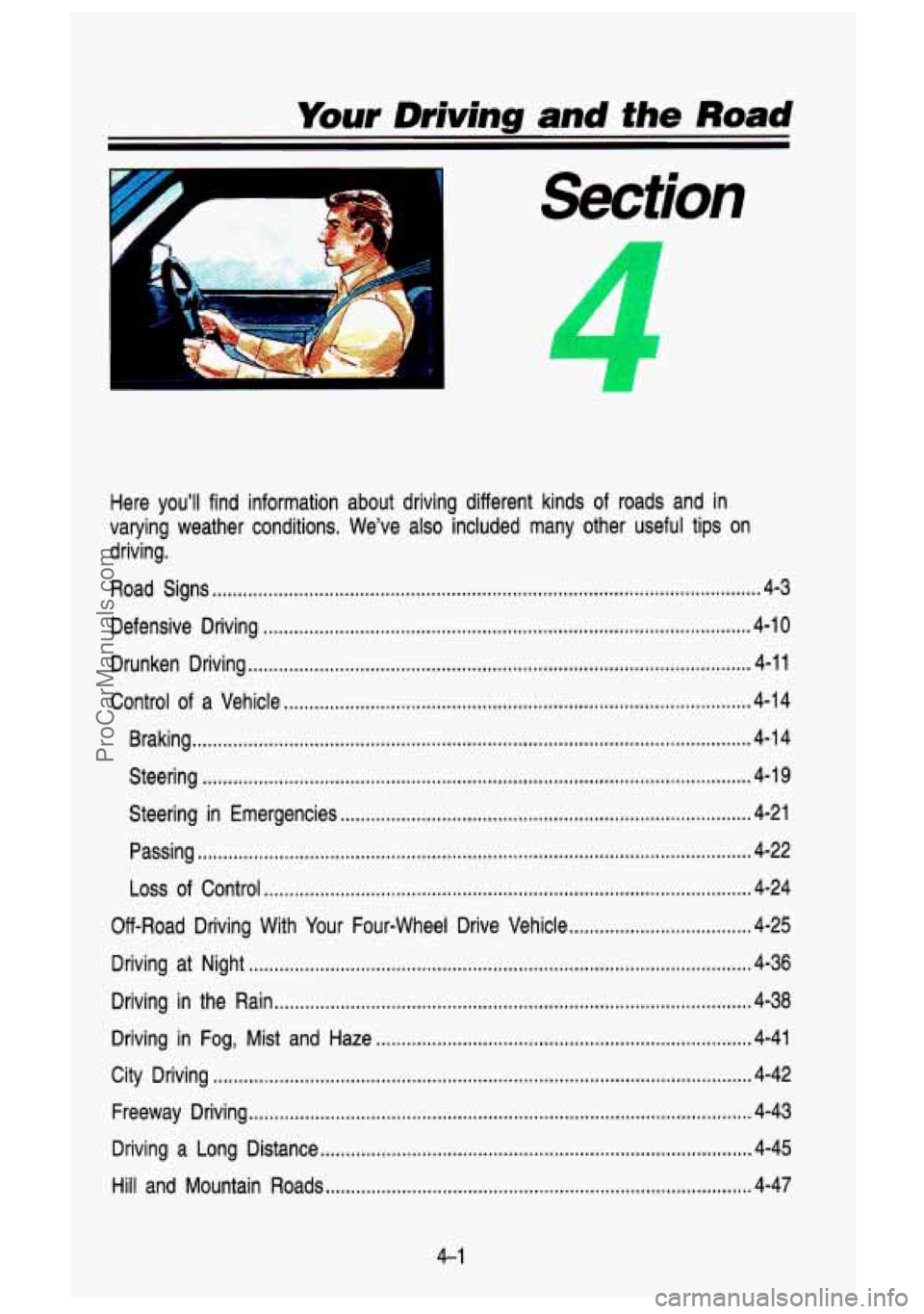 GMC SIERRA 1993 Owners Manual Your Driving and the Road
.
Here you’ll find information about driving different kinds of roads and in
varying weather conditions
. We’ve also included many other useful tips GMC SIERRA 1993 Owners Manual Your Driving and the Road
.
Here you’ll find information about driving different kinds of roads and in
varying weather conditions
. We’ve also included many other useful tips