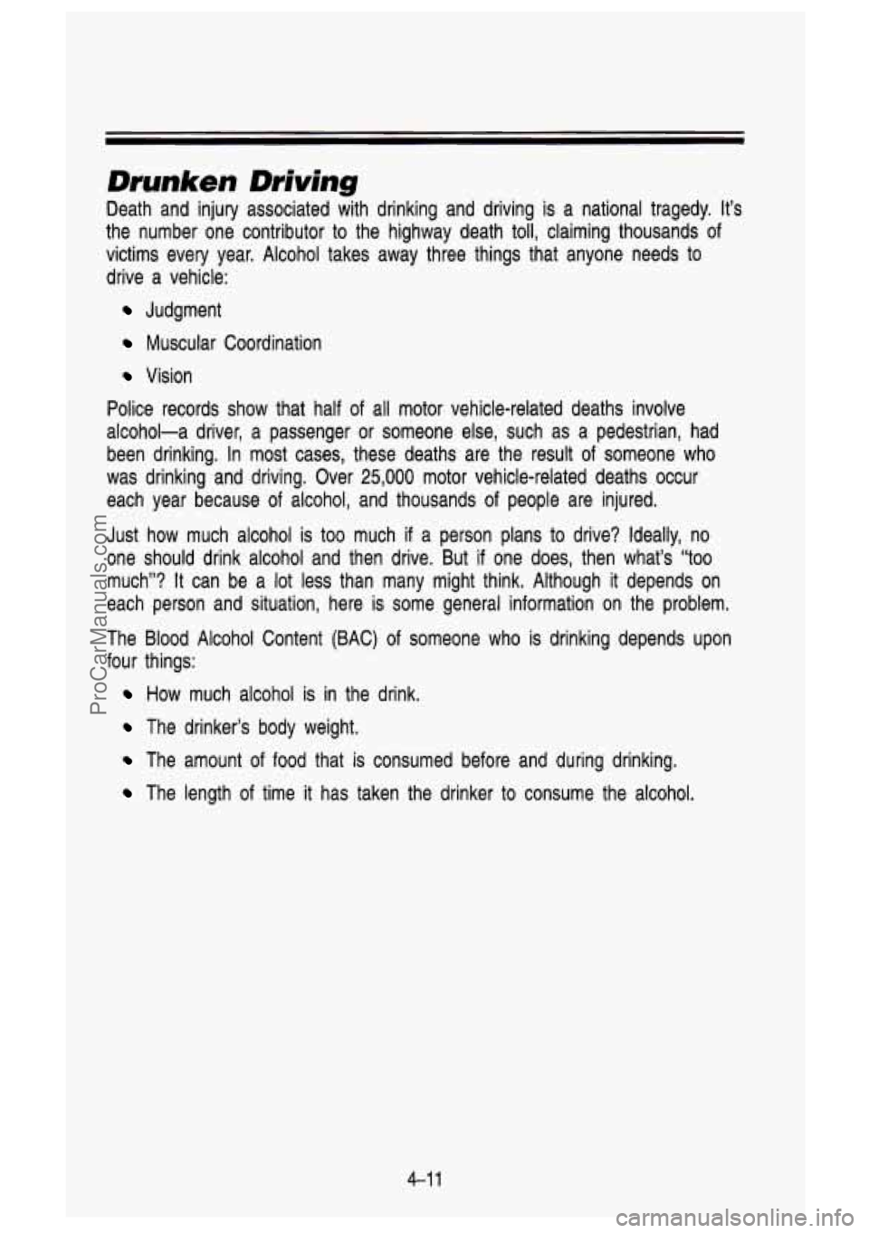 GMC SIERRA 1993 Owners Manual Drunken Driving
Death and injury associated with drinking and driving is a national tragedy. It’s
the number one contributor to the highway death toll, claiming thousands of
v GMC SIERRA 1993 Owners Manual Drunken Driving
Death and injury associated with drinking and driving is a national tragedy. It’s
the number one contributor to the highway death toll, claiming thousands of
v