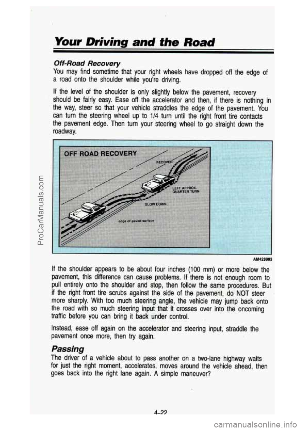 GMC SIERRA 1993 Owners Manual Your Drivm - and the Road.
Off-Road Recovery
You may find. sometime that your right wheels have dropped off the edge of
a road onto the shoulder while youre driving.
If the lev GMC SIERRA 1993 Owners Manual Your Drivm - and the Road.
Off-Road Recovery
You may find. sometime that your right wheels have dropped off the edge of
a road onto the shoulder while youre driving.
If the lev